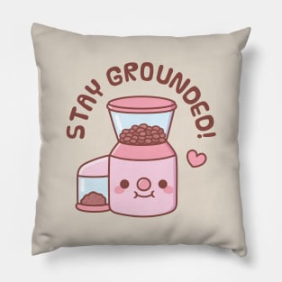 Cute Coffee Grinder Stay Grounded Pun Pillow