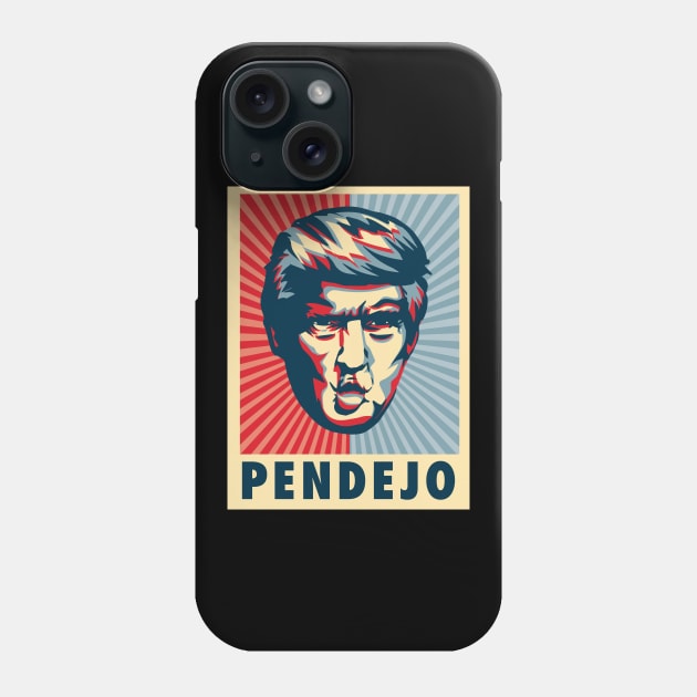 Pendejo Anti-Trump' Funny Anti-Trump Phone Case by ourwackyhome