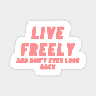 Live freely and dont ever look back Pink Text Design. Magnet