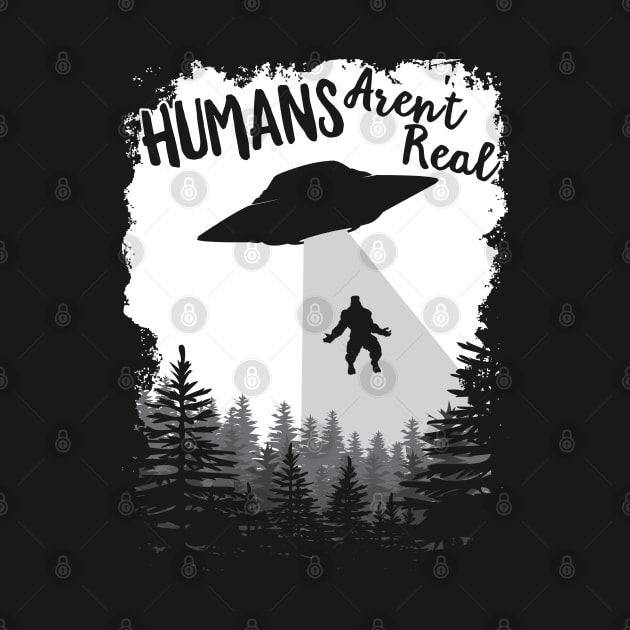 Humans Aren't Real Bigfoot Alien UFO Flying Object print by theodoros20