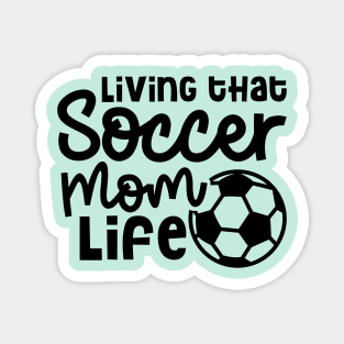 Living That Soccer Mom Life Boys Girls Cute Funny Magnet