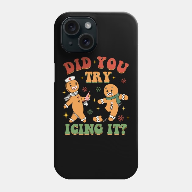Did You Try Icing It Funny Christmas Nurse Gingerbread Phone Case by rhazi mode plagget