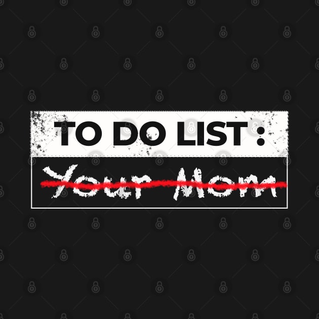 To do list, your mom sarcasm by Design Malang
