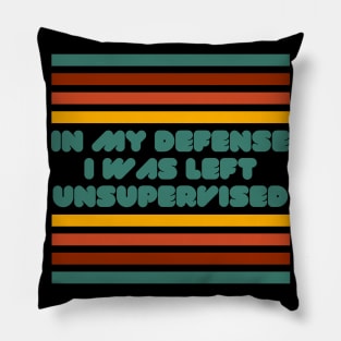 In my defense, I was left unsupervised. Pillow