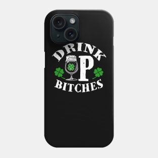 Drink up Bitches T-Shirt Saint Paddys Day Irish beer Gift Tee Phone Case