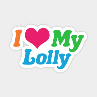 I Love My Lolly Magnet