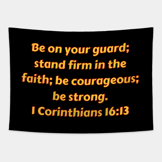 Bible Verse 1 Corinthians 16:13 Tapestry by Prayingwarrior