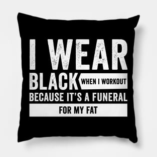 Funeral For My Fat - Funny Workout Quote Pillow