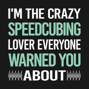 Crazy Lover Speedcubing Speedcube Speedcuber Speed Cubing T-Shirt