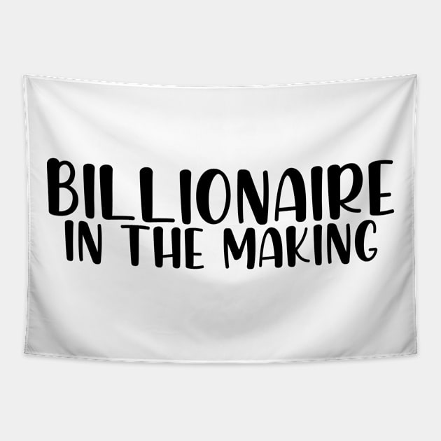 Billionaire in the making Tapestry by StraightDesigns