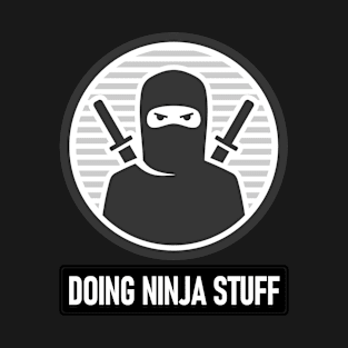 Doing Ninja stuff T-Shirt