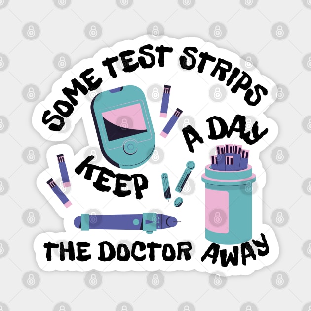 Some Test Strips a Day Keep the Doctor Away Magnet by SalxSal