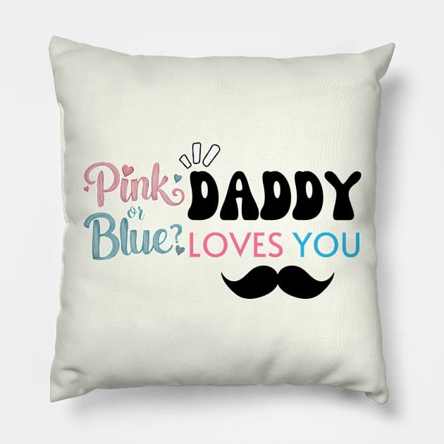 Cute Pink Or Blue Daddy Loves You Baby Gender Reveal Baby Shower Father's Day Pillow by Motistry