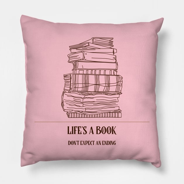 LIFES A BOOK DON'T EXPECT AN ENDING ABSURDIST LITERATURE Pillow by BICAMERAL