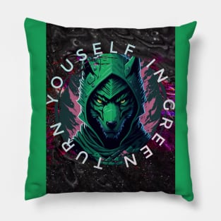 Turn Youself In Green. Pillow