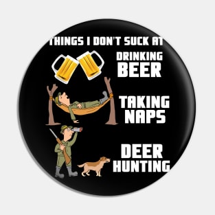 Drinking Beer Taking Naps Deer Hunting - Hunter Gift Pin