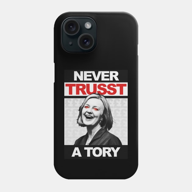 Never Trust a Tory - Liz Truss - Anti Tory Phone Case by GoldenGear