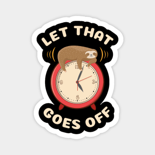 Let that goes off funny cute sloth Magnet