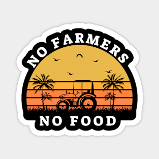 NO FARMERS NO FOOD Magnet