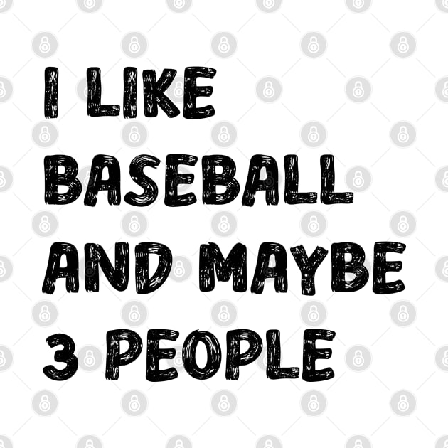 I Like Baseball And Maybe 3 People by Funny Animals Merch