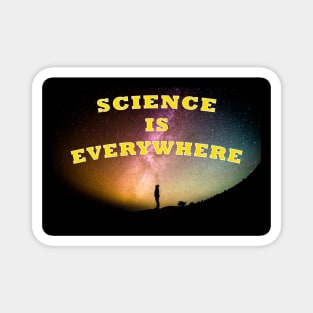 Science Is Everywhere Magnet