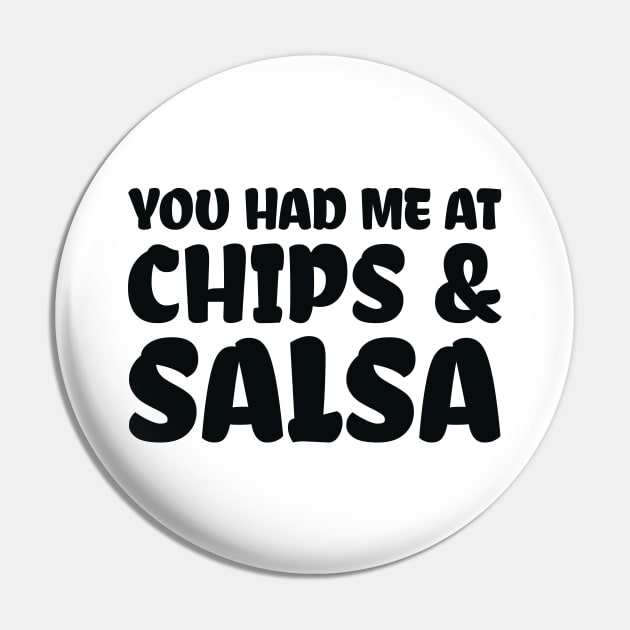 You Had Me At Chips and Salsa Pin by colorsplash