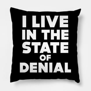 I Live in the State of Denial on a Dark Background Pillow