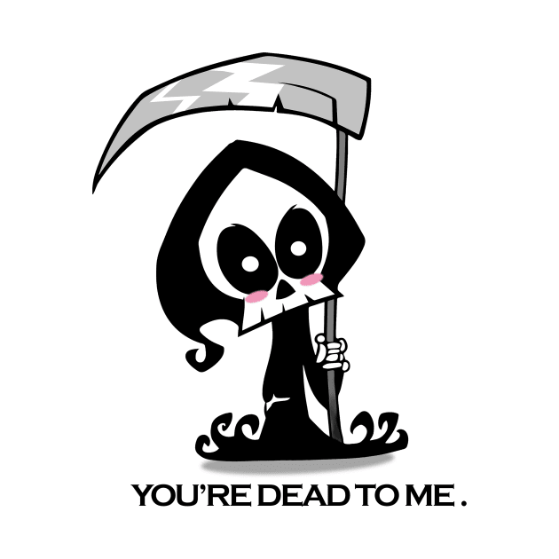 You're Dead to Me - Grim Reaper by SpellsSell