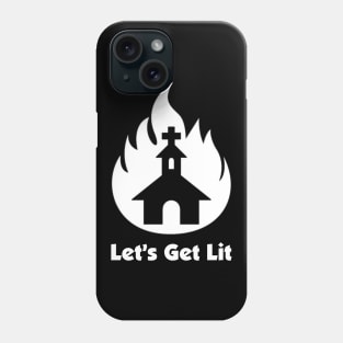 Lets Get Lit Phone Case