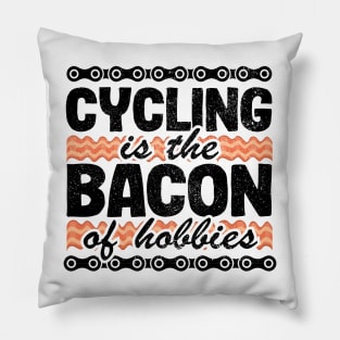 Cycling Is The Bacon Of Hobbies Funny Cyclist Gift Biking Pillow