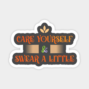 Care Yourself & Swear a Little T-shirt Magnet