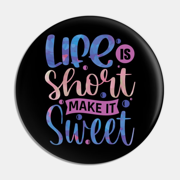 Life is short Make It Sweet Positive Vibes Inspirational Quote Gift Pin by BadDesignCo