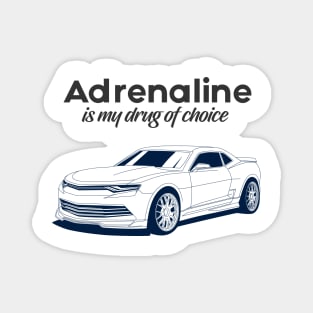 Adrenaline is my drug of choice Magnet