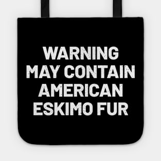 Warning May Contain American Eskimo Fur Tote