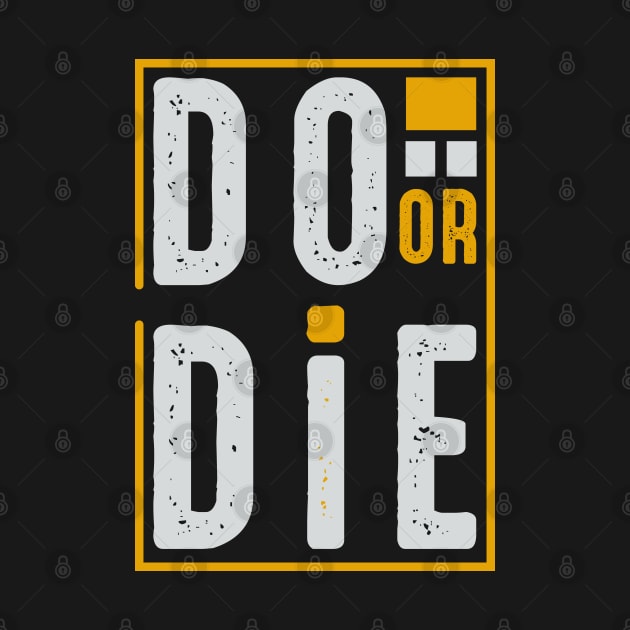 Do or Die by TambuStore