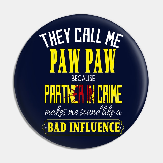 they call me paw paw because partner in crime makes me sound like a bad influence fathers day gift idea Pin by DODG99