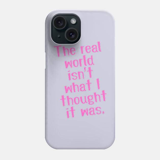 The real world Phone Case by Kicosh