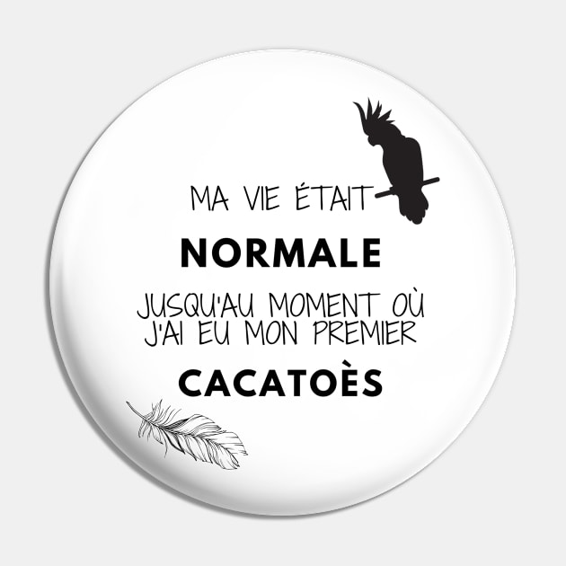 ma vie était normale jusqu'au moment où j'ai eu mon premier cacatoès citation Pin by Oranjade0122