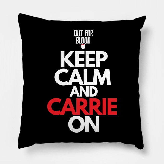 Keep Calm and Carrie On Pillow by Out for Blood