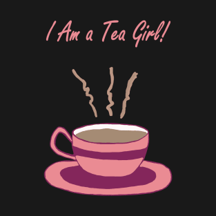 I Am a Tea Girl T-Shirt