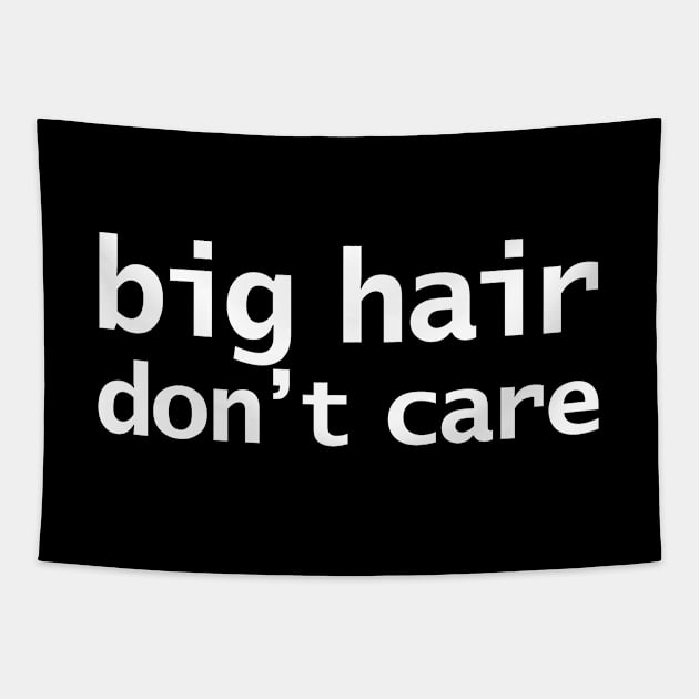 Big Hair Dont Care Funny Typography Tapestry by ellenhenryart