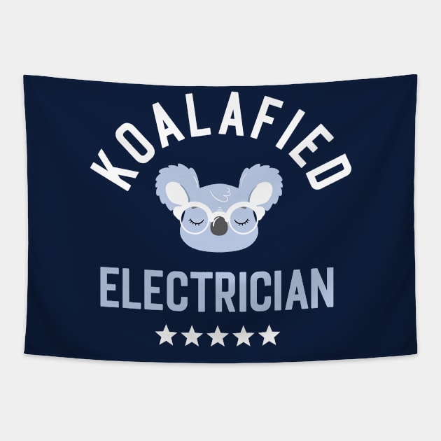 Koalafied Electrician - Funny Gift Idea for Electricians Tapestry by BetterManufaktur