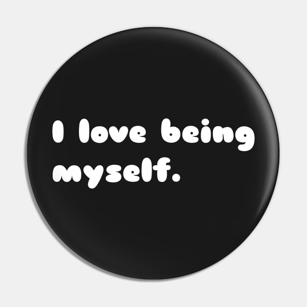 I love being myself Pin by CanvasCraft