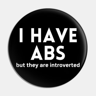 I Have Abs but They Are Introvert Funny Gym Quote Pin