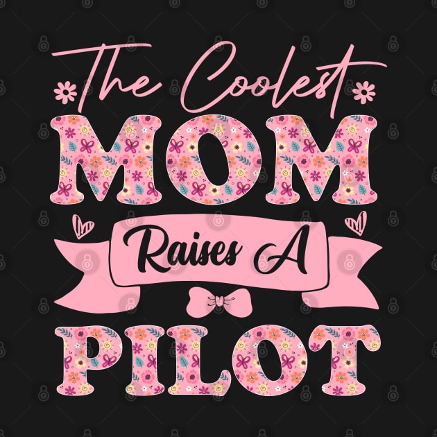 the coolest mom raises a pilot career aviation for mothers day supporting flowers son daughter quote by greatnessprint