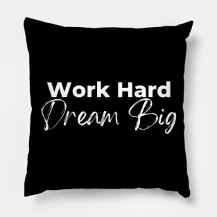 Work Hard Dream Big Pillow