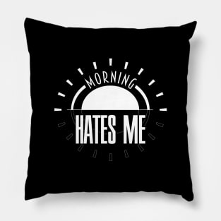 Morning Hates me... Pillow