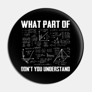 What Part Of Don't You Understand Funny Math Teacher Pin