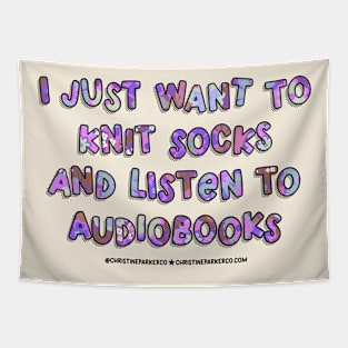 I just want to knit socks and listen to audiobooks Tapestry