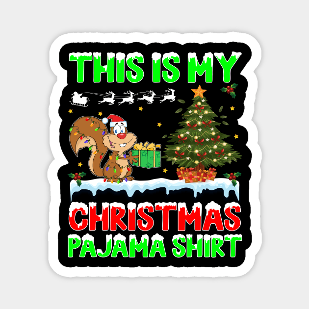 Squirrel this is my Christmas pajama shirt - funny Christmas pajama shirt gift Squirrel lover - Squirrel with Santa hat Christmas shirt Magnet by TeesCircle